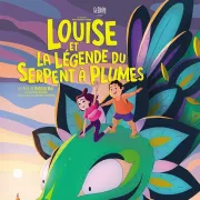 Ciné-mômes - Louise et la Légende du Serpent à Plumes