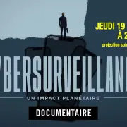 Ciné Rencontres Associées : Cybersurveillance - Un Impact Planétaire