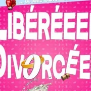 Comédie - Libéréee Divorcéee