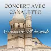 Concert De Noël Avec Canaletto - Les Chants De Noël Du Monde