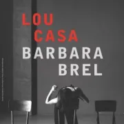 Concert - Spectacle/Chanson : Lou Casa, Barbara & Brel