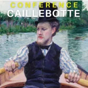 Conférence Caillebotte