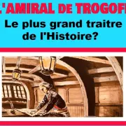 Conférence de l'Université du Temps Libre : L'Amiral de Trogoff : était-il le plus grand traitre de l'Histoire ?