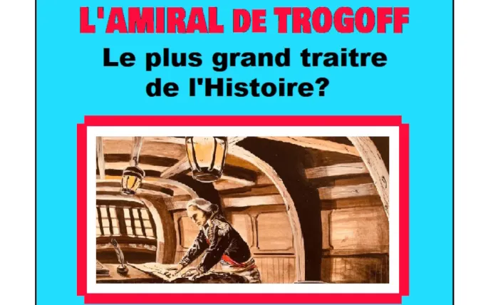 Conférence de l'Université du Temps Libre : L'Amiral de Trogoff : était-il le plus grand traitre de l'Histoire ?