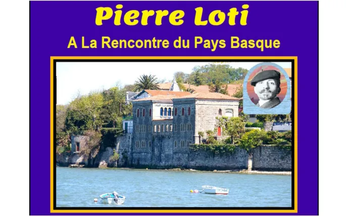 Conférence de l'Université du Temps Libre : Pierre Loti à la rencontre du Pays Basque