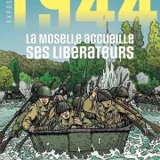 Exposition - 1944, La Moselle Accueille Ses Libérateurs