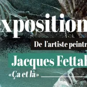 Exposition de l’artiste peintre Jacques Fettah : «Ça et là»