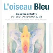 Exposition L\'oiseau Bleu au MZ