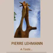 Exposition Pierre Lehmann : À l\'orée...