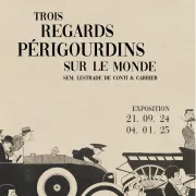 Exposition - Trois regards Périgourdins sur le monde