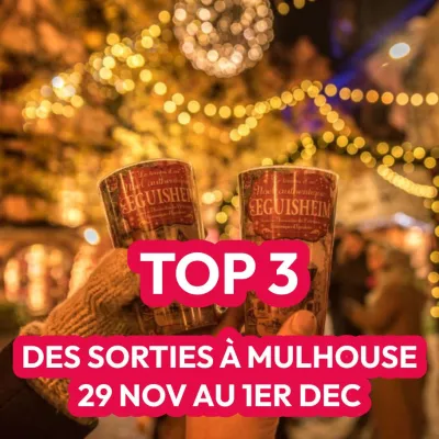 Top 3 des sorties du week-end à Mulhouse et alentours (29 novembre - 1er décembre 2024)