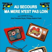 La Boîte à Rire « Au Secours Ma Mère N\'Est Pas Loin »