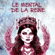 Le mental de la reine