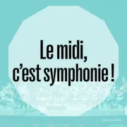 Le midi, c'est symphonie ! MOZART - POULENC - PROKOFIEV - Opéra de Limoges