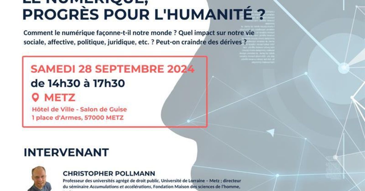 Le Numérique, Progrès Pour L''Humanité ?, Conférences Metz : date, horaires, tarifs