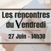 Les Rencontres Du Vendredi - Atelier D'écriture Créative