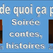 « Mais de quoi ça parle ? » Soirée contes, histoires présentée par Hourtin Arts et animée par Philippe Gorichon et Jean-François Soors