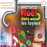 Marché De Noël Et Spectacle Noël Dans Les Tuyaux...