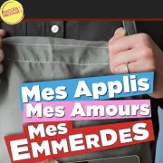 Mes applis, mes amours, mes emmerdes