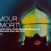 Spectacle - Amour à Mort - Monteverdi Bach Dufay Neri Cifra