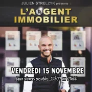 Spectacle - L\'Argent Immobilier - Julien Strelzyk