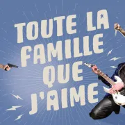 Théâtre des Salinières - Toute la famille que j\'aime