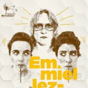 Théâtre : Emmiellez moi