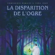 Théâtre : La disparition de l\'orgre