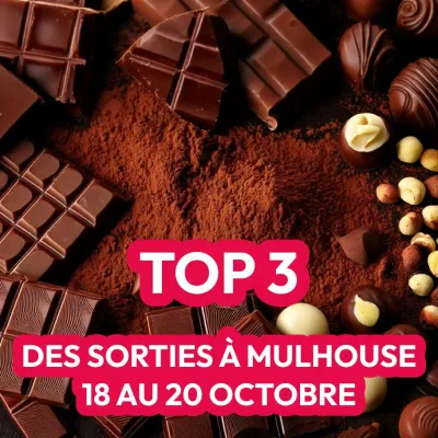 Top 3 des sorties du week-end à Mulhouse 🍫