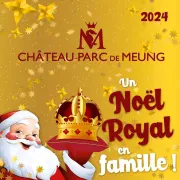 Un Noël Royal au Château parc de Meung !