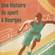 Une histoire du sport à Bourges
